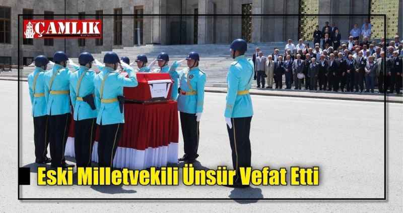 Eski Milletvekili Ünsür Vefat Etti