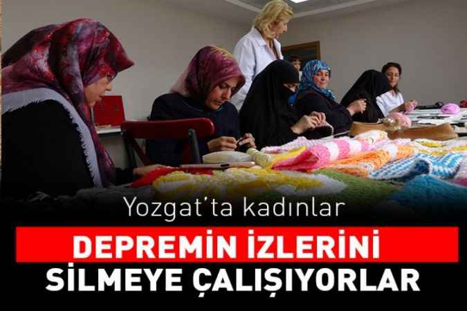 Yozgat'ta kadınlar depremin izlerini silmeye çalışıyor