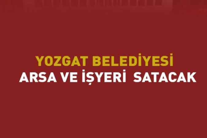 Yozgat Belediyesi ihale yolu ile arsa ve işyeri satacak
