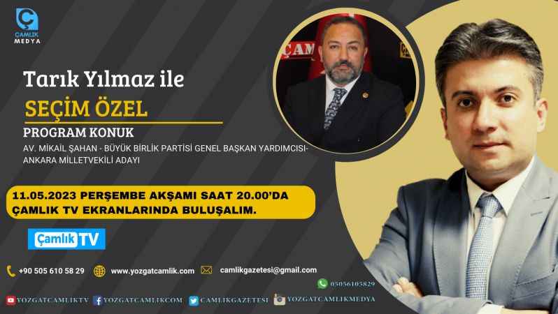 Seçimin nabzı 11 Mayıs akşamı Tarık Yılmaz'la Seçime Özel Programında Atacak!