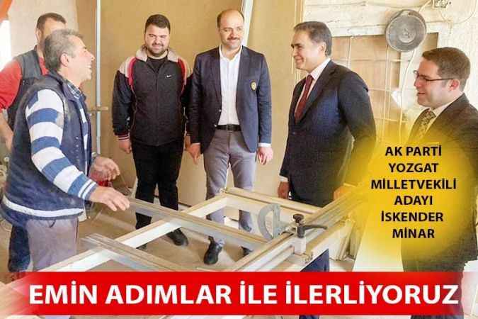 AK Parti Yozgat Milletvekili Adayı İskender Minar Yozgat’ta ve Yozgat’ın Yerköy İlçesinde Ziyaretlerde Bulundu