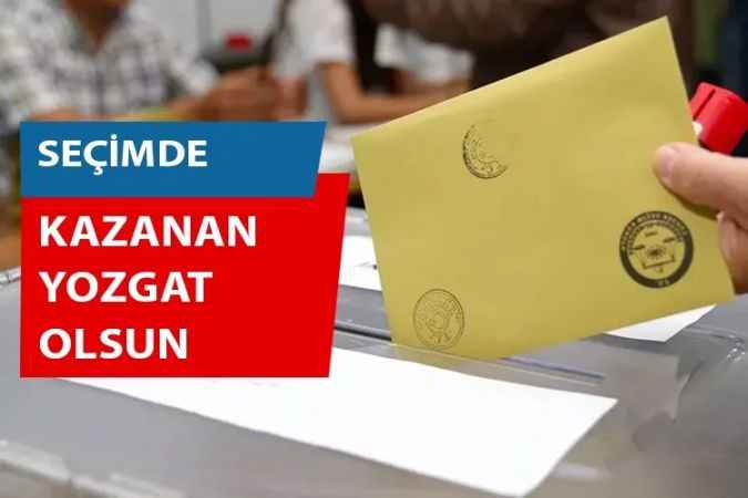 Seçimlerde kazanan Yozgat olsun!
