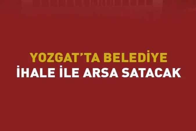 Yozgat’ın Akdağmadeni İlçesi’ne bağlı Oluközü Belediyesi arsa satacak