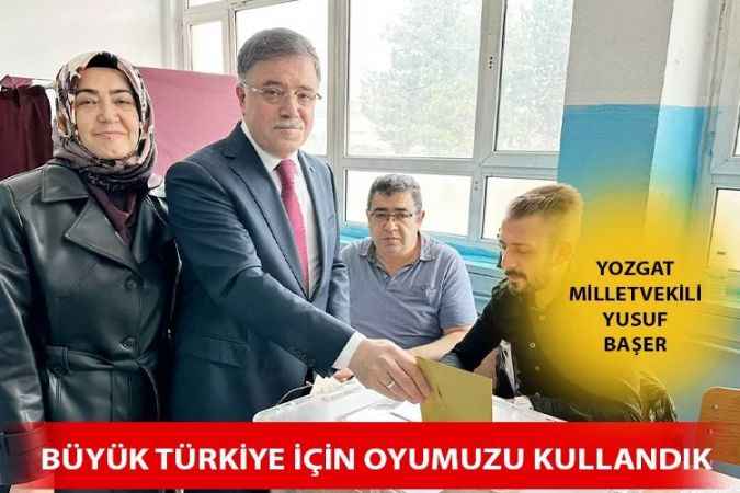 AK Parti 27.Dönem Yozgat Milletvekili Yusuf Başer Oyunu Kullandı