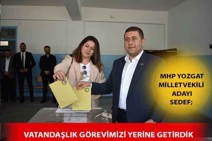 MHP Yozgat Milletvekili Adayı İbrahim Ethem Sedef, Seçimlerin hayırlı olacağına inanıyorum