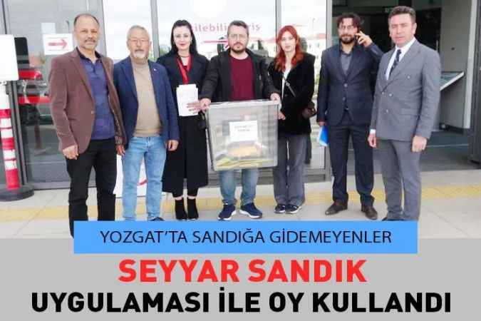 Yozgat’ta 6 Seçmen, Seyyar Sandıkta Oy Kullandı