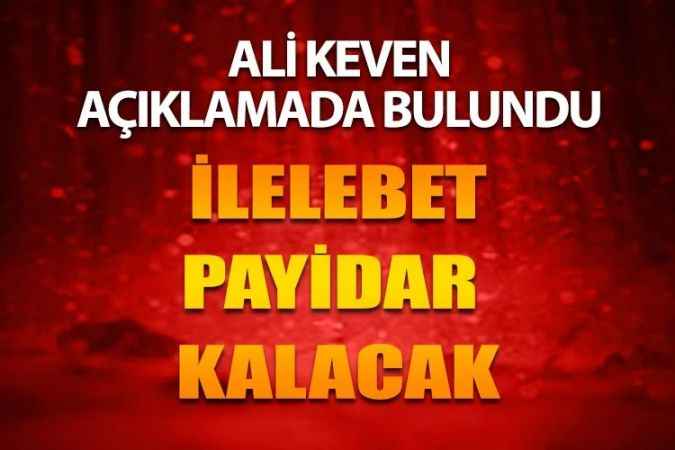Ali Keven’den Hemşehrilerine Teşekkür Etti ‘’Mücadelemiz Sonuna Kadar Devam Edecek’’