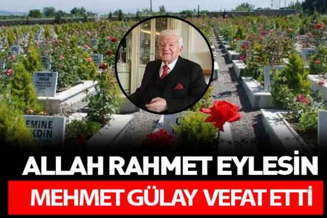 Yozgat'ın yetiştirdiği önemli isimlerden Gülaylar Altın Yönetim Kurulu Başkanı Mehmet Gülay hayatını kaybetti