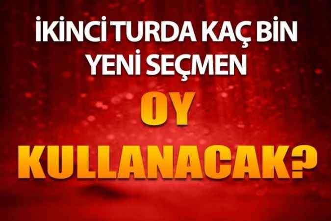 İkinci Turda 50 Bin Yeni Seçmen Oy Kullanacak