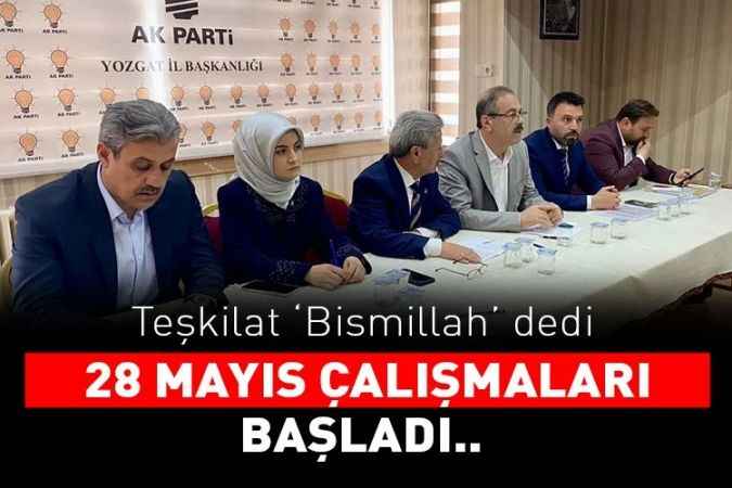 AK Parti Yozgat İl Başkanlığı'nda 28 Mayıs çalışmaları başladı