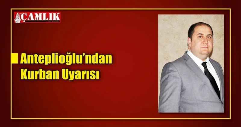Anteplioğlu'ndan Kurban uyarısı