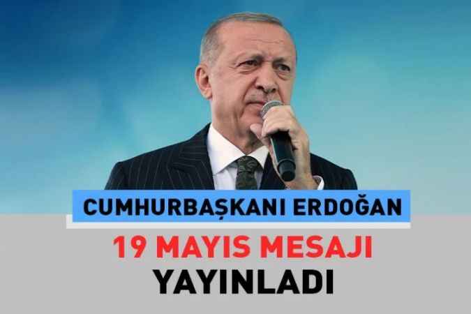 Cumhurbaşkanı Erdoğan, 19 Mayıs Mesajı Yayınladı