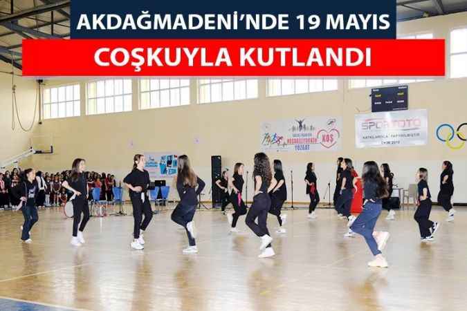 Yozgat’ın Akdağmadeni İlçesinde 19 Mayıs Atatürk'ü Anma, Gençlik Ve Spor Bayramı Coşkuyla Kutlandı