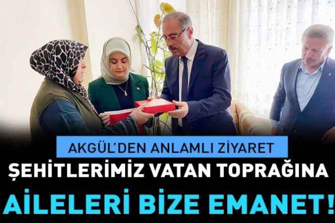 AK Parti Yozgat Milletvekili Abdulkadir Akgül: Şehitlerimiz vatan toprağına aileleri bize emanet!