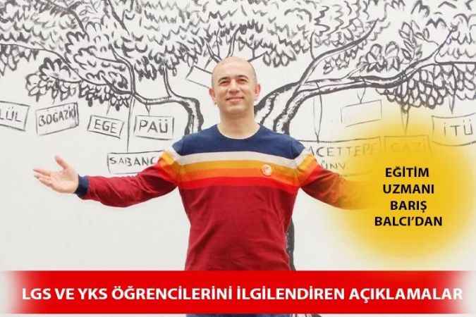 Eğitim Uzmanı Barış Balcı, LGS ve YKS Sınavına Girecek Öğrencilere 9 Öneride Bulundu