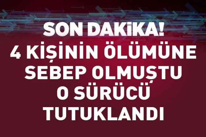 Samsun'da 4 kişinin ölümüne sebep olan sürücü tutuklandı