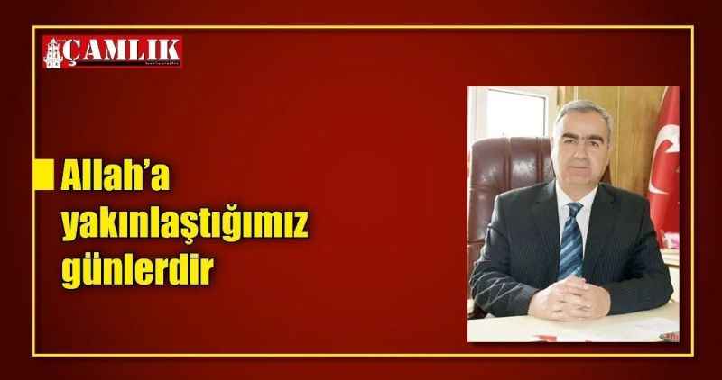 Allah'a yakınlaştığımız günlerdir