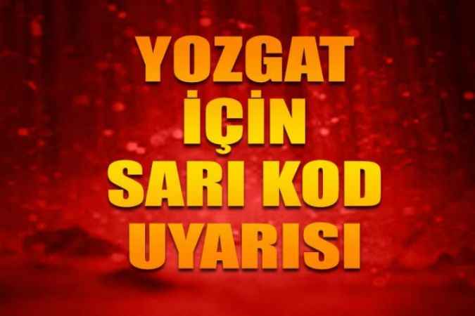 Meteoroloji'den 15 İl İçin Sarı Ve Turuncu Kodlu Uyarı! O İller İçerisinde Yozgat’ta Var!