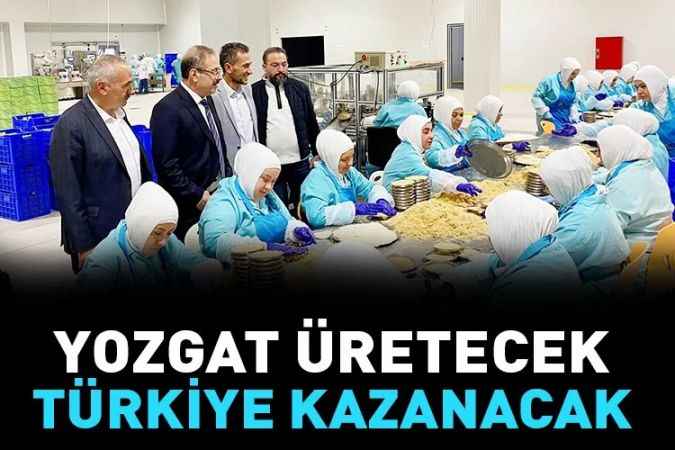 AK Parti Yozgat Milletvekili Abdulkadir Akgül: Yozgat üretecek  Türkiye kazanacak