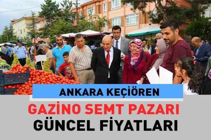 Ankara Keçiören Gazino, semt pazarı güncel fiyatları