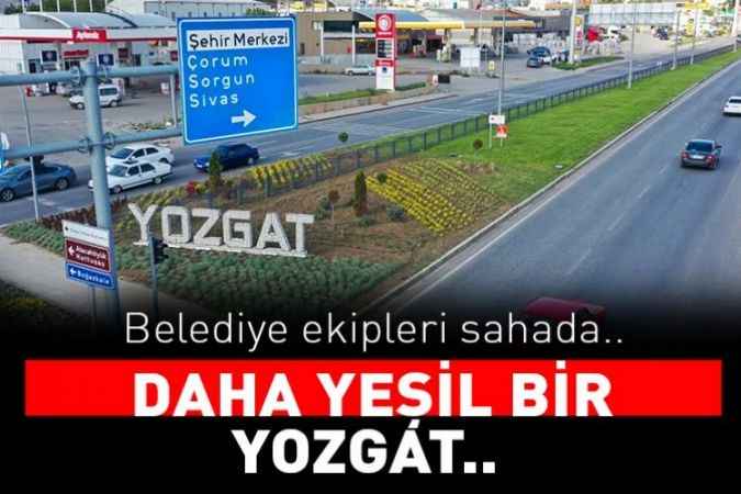 Yozgat Belediyesi ekipleri daha yeşil bir Yozgat için sahada..
