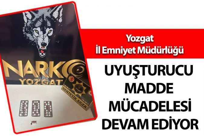Yozgat İl Emniyet Müdürlüğü Uyuşturucu madde ticareti yapan 4 şüpheliyi yakaladı