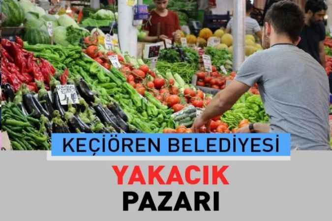 Ankara Keçiören Yakacık, semt pazarı güncel fiyatları