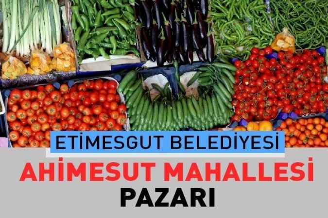 Ankara Etimesgut, Ahimesut Mahallesi semt pazarı güncel fiyatları