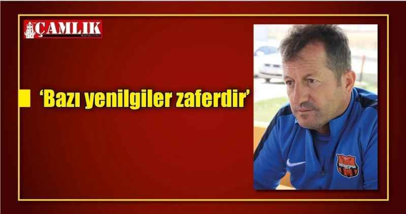 'Bazı yenilgiler zaferdir'