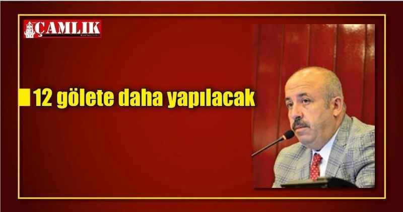 12 gölete daha yapılacak