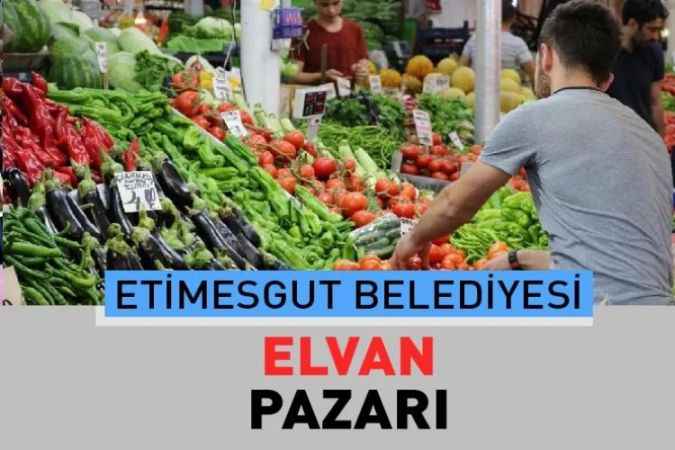 Ankara Etimesgut Elvan Mahallesi, semt pazarı güncel fiyatları