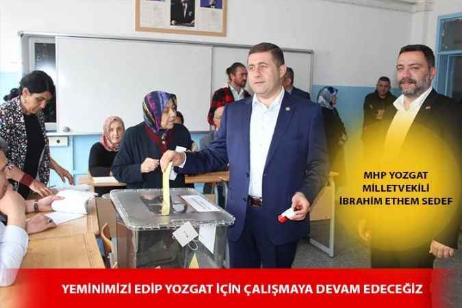 MHP Yozgat Milletvekili İbrahim Ethem Sedef, Vatandaşlık görevimizi yerine getirdik