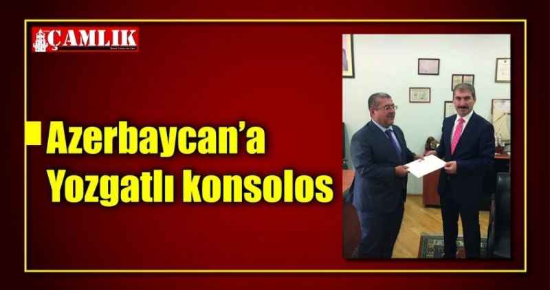 Azerbaycan'a Yozgatlı konsolos