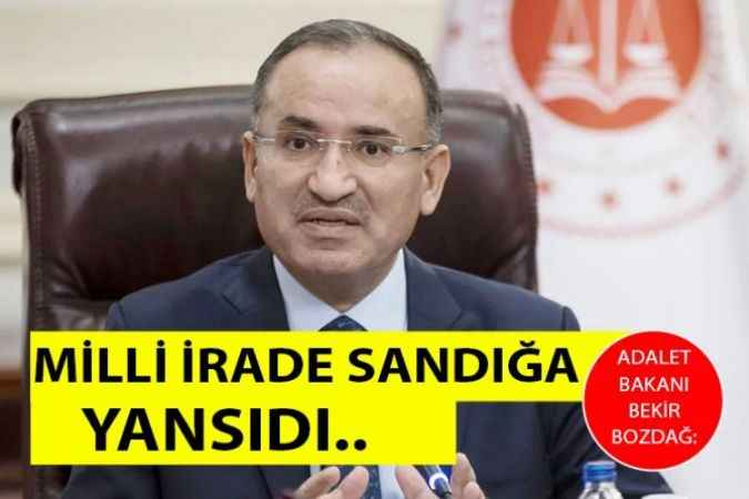 Adalet Bakanı Bekir  Bozdağ: “Milli irade sandığa yansıdı”