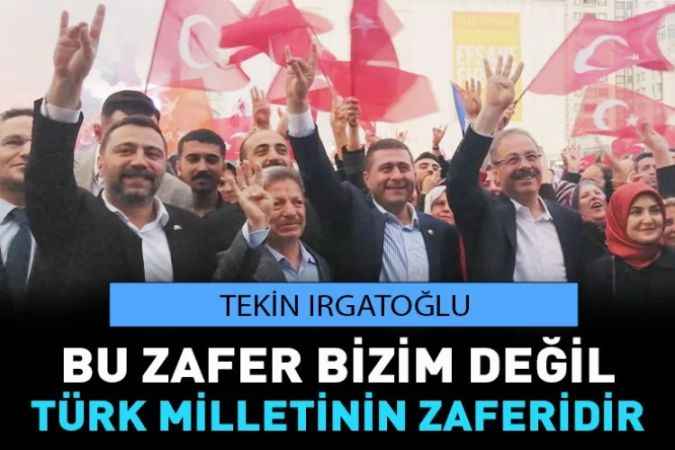 Milliyetçi Hareket Partisi Yozgat İl Başkanı Tekin Irgatoğlu,’’Kazanan Türkiye’’