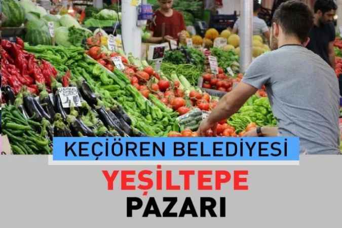 Ankara Keçiören Yeşiltepe, semt pazarı güncel fiyatları