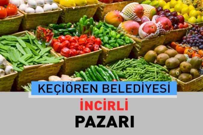 Ankara Keçiören İncirli, semt pazarı güncel fiyatları