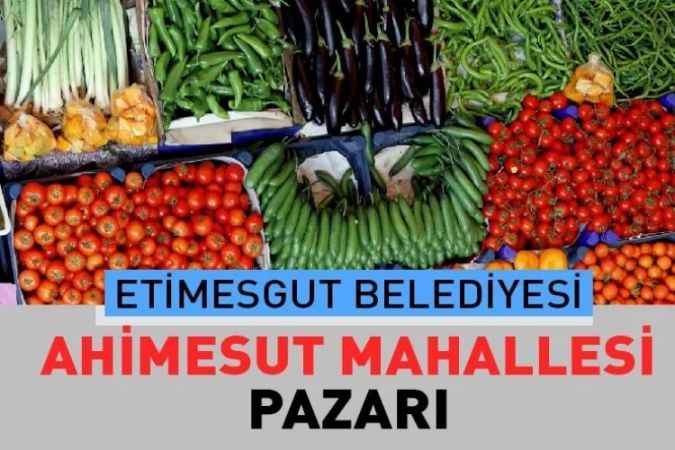 Ankara Etimesgut Ahimesut Mahallesi, semt pazarı güncel fiyatları
