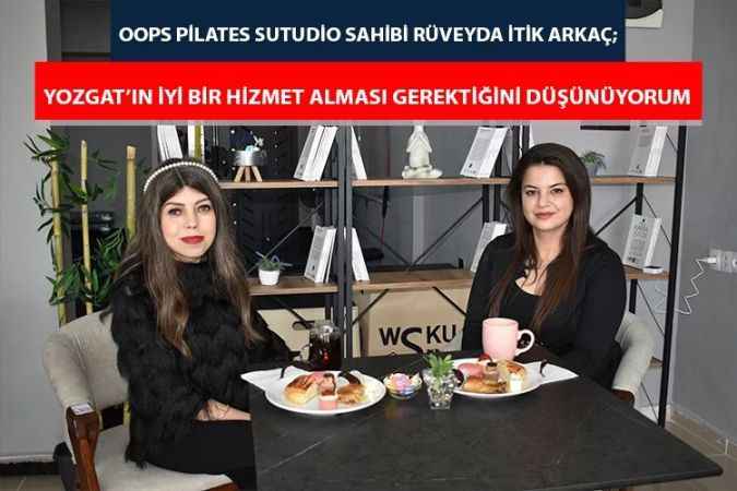 Oops Pilates Sutudio sahibi Rüveyda İtik Arkaç, Yozgat halkının desteği bizlere güç kattı