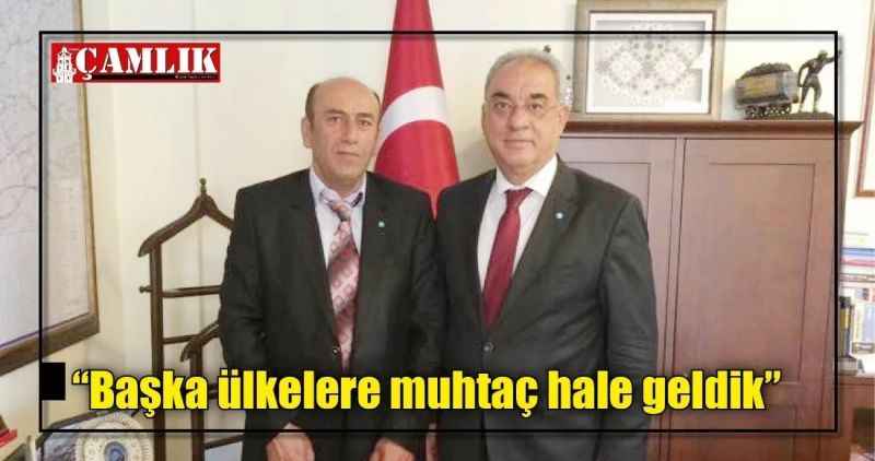 'Başka ülkelere muhtaç hale geldik'