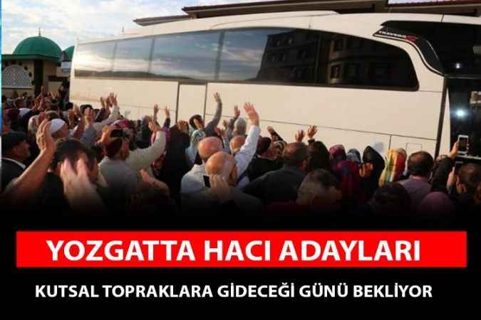 Yozgatlı Hacı adayları kutsal topraklara gitmek için gün sayıyor