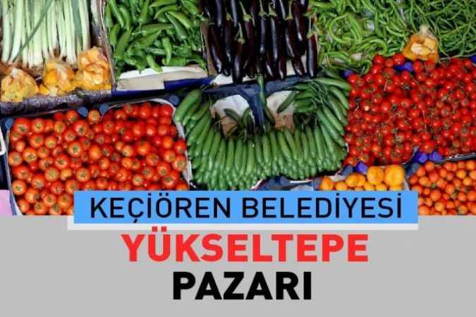 Ankara Keçiören Yükseltepe, semt pazarı güncel fiyatları