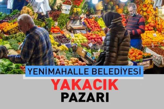 Ankara Yenimahalle Yakacık, semt pazarı güncel fiyatları
