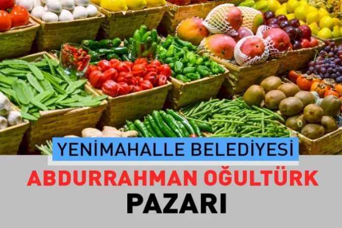Ankara Yenimahalle Abdurrahman Oğultürk, semt pazarı güncel fiyatları
