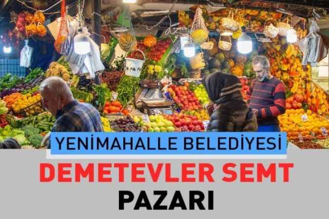 Ankara Yenimahalle Demetevler, semt pazarı güncel fiyatları
