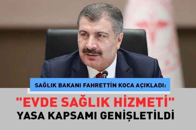 Sağlık Bakan Fahrettin Koca açıkladı:  'Evde Sağlık Hizmeti' Alabilirsiniz!