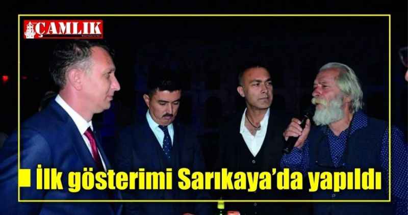 İlk gösterimi Sarıkaya'da yapıldı