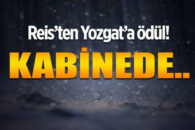 Yeni kabinede kimler olacak? Yozgat’ın adı geçiyor mu?