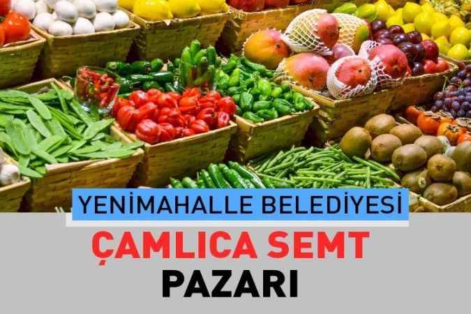 Ankara Yenimahalle Çamlıca, semt pazarı güncel fiyatları