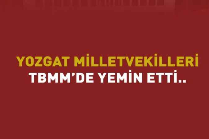 Yozgat Milletvekilleri TBMM'de yemin etti